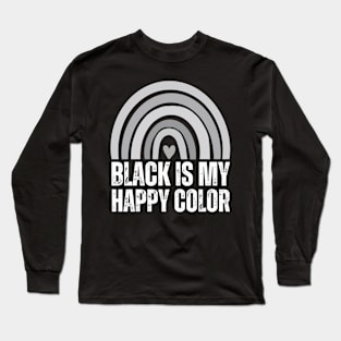 black is my happy color Long Sleeve T-Shirt